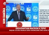 Son dakika: Başkan Erdoğan: Sayın Macron senin şahsımla daha çok sıkıntın olacak!