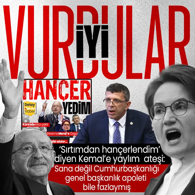 Sırtımdan hançerlendim diyen Kemal Kılıçdaroğluna İYİ Partiden yaylım ateşi: Sana değil Cumhurbaşkanlığı, genel başkanlık apoleti bile fazlaymış