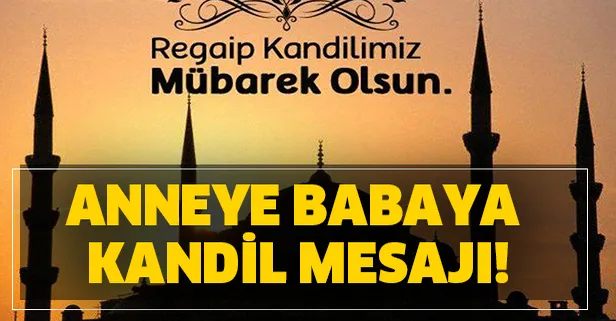 Regaip Kandili anlamlı mesajları ve resimleri! Anneye babaya eşe dosta kandil mesajı! İşte birbirinden güzel sözler