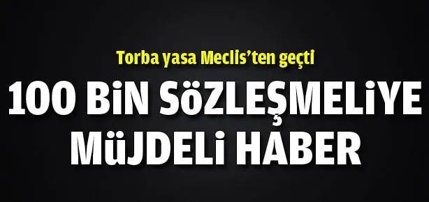 100 bin sözleşmeliye büyük müjde