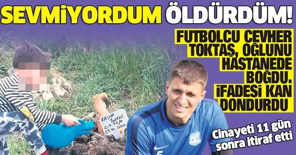 Süper Lig'in eski futbolcusu Cevher Toktaş oğlunu boğarak öldürdü ...