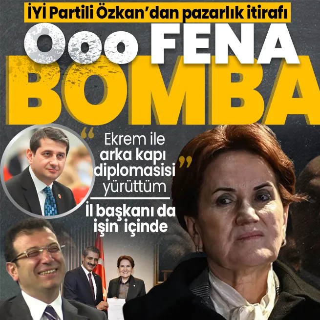 İl başkanı da işin içinde! İYİ Partili İbrahim Özkandan CHP ile pazarlık itirafı: Ekrem İmamoğlu ile arka kapı diplomasisi yürüttüm