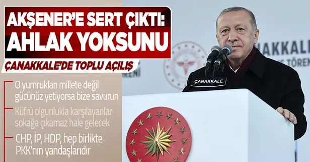 Başkan Erdoğan'dan Çanakkale'deki toplu açılış töreninde önemli açıklamalar