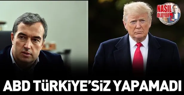ABD Türkiye’siz yapamadı