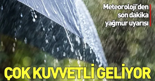 Meteoroloji'den son dakika yağmur uyarısı