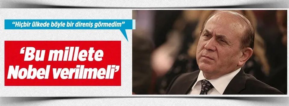 “Hiçbir ülkede böyle bir direniş görmedim”
