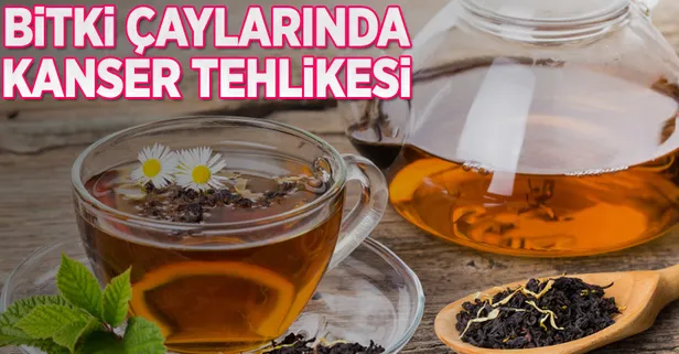 Bitki çaylarında kanser tehlikesi