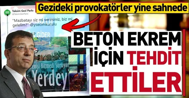 Gezideki provokatörler yine sahnede | Beton Ekrem için tehdit ettiler