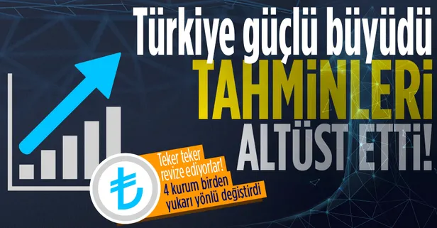 SON DAKİKA! Türkiye güçlü büyüdü tahminleri altüst etti! Ekonomi kuruluşlarından yukarı yönlü revize