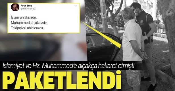 İslamiyet ve Hz. Muhammed'e hakaret eden provokatör Fırat Erez gözaltına alındı