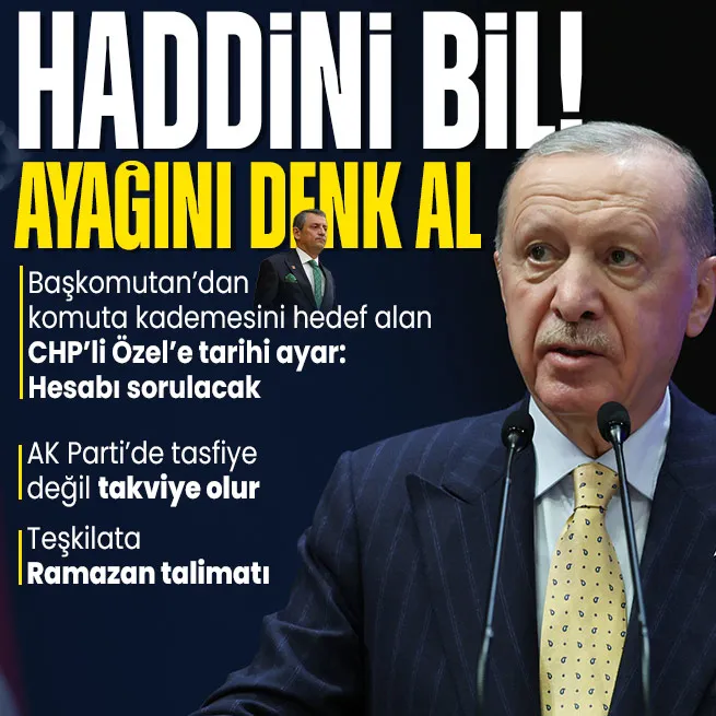 Başkan Erdoğandan komuta kademesini hedef alan CHPli Özele sert tepki: Ayağını denk al!