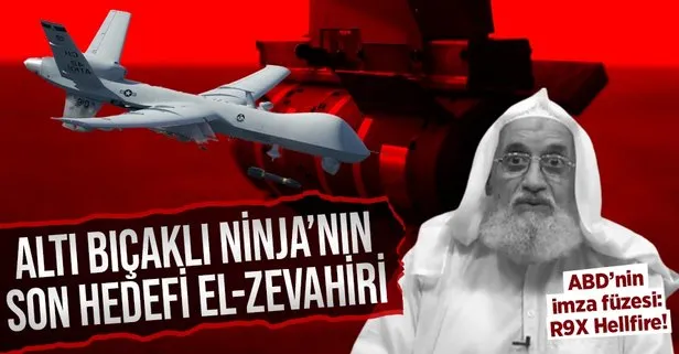 ABD operasyonlarının imza füzesi R9X Hellfire! Eymen el-Zevahiri ’altı bıçaklı ninja’dan kaçamadı