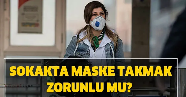 Maske takmak zorunlu mu? Sokağa çıkarken maske şartı var mı? Maske takmama cezası ne kadar?