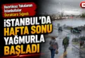 İstanbul'da sağanak etkili oldu