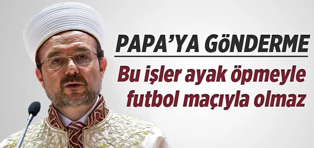 Görmez’den Papa’ya sert gönderme