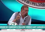 Erman Toroğlu'dan Gençlerbirliği-Galatasaray maçında yaşanan Gedson-Candeias mücadelesine flaş yorum: Net kırmızı kart