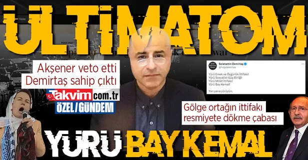 HDPKK'lı Selahattin Demirtaş'tan 6'lı koalisyona 'birlik olun' ültimatomu! Akşener'in veto ettiği Kılıçdaroğlu'na destek: Yürü Bay Kemal