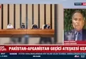 Afganistan ve Pakistan anlaşmaya vardı!