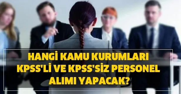 Hangi kamu kurumları KPSS’li ve KPSS’siz personel alımı yapacak? İŞKUR DPB başvuru ilanları...