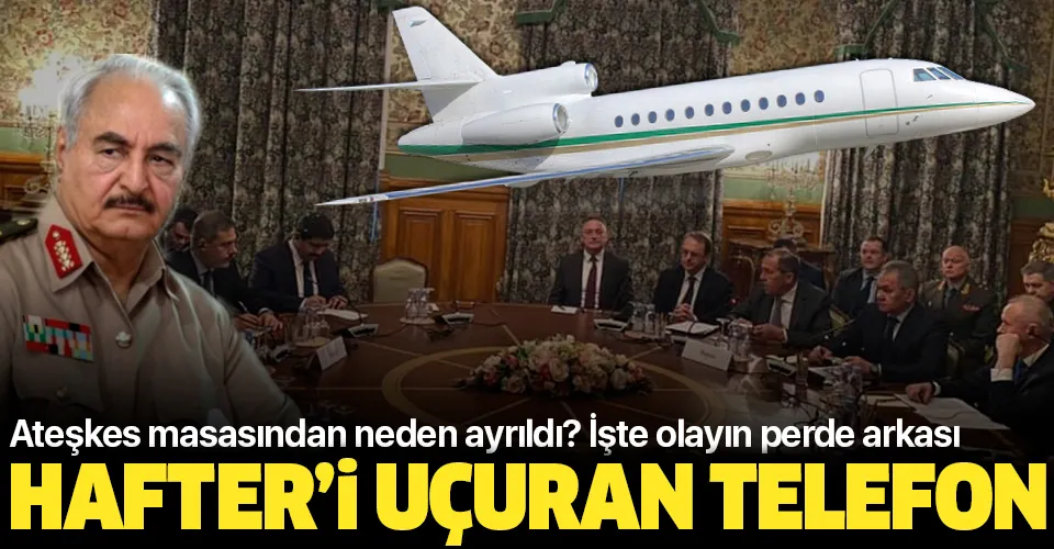 Darbeci Hafter Moskova'daki ateşkes masasından neden ayrıldı? İşte olayın perde arkası