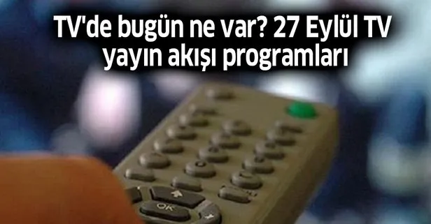 TV yayın akışı programları: ATV, Kanal D, Star TV yayın akışları! Bu akşam hangi diziler var?