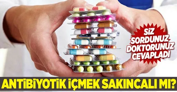 Antibiyotik içmek sakıncalı mı?