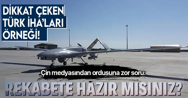 Çin medyasından ordusuna sert eleştiri: Yeterli düzeye gelemediniz! Dikkat çeken TÜRK İHA’ları örneği