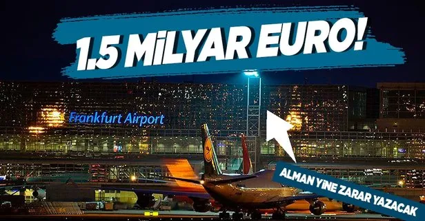 ADV duyurdu! Alman havalimanları 1,5 milyar euroluk zarar bekliyor!