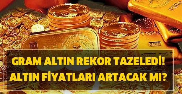 Gram altın iç piyasada rekor tazeledi! Altın fiyatları artacak mı?