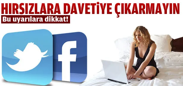 Sosyal medyayla hırsızlara davetiye çıkarmayın