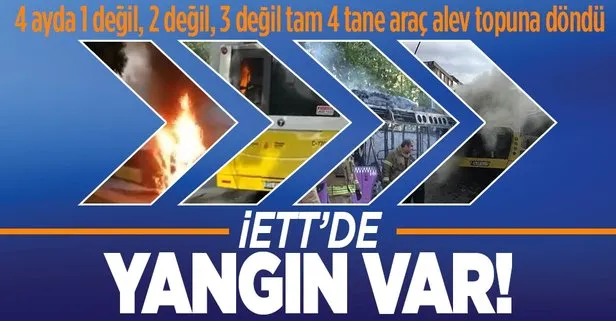 Toplu taşımada yangın var! 4 ayda 4 İETT otobüsü yandı!