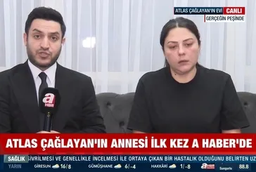Atlas Çağlayan’ın annesinden A Haber’de adalet çağrısı: Toprağın altında yatanlar çocuk bunlar değil