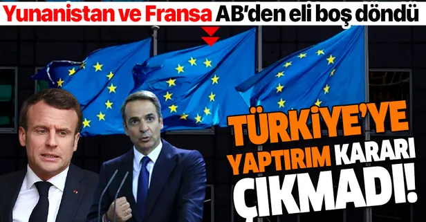 Son dakika: Yunanistan'ın talepleri kabul görmedi: AB Liderler Zirvesi'nde Türkiye'ye 'yaptırım' kararı çıkmadı