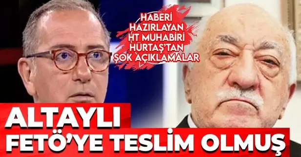 Hürtaş’tan şok açıklamalar! Altaylı, teslim olmuş