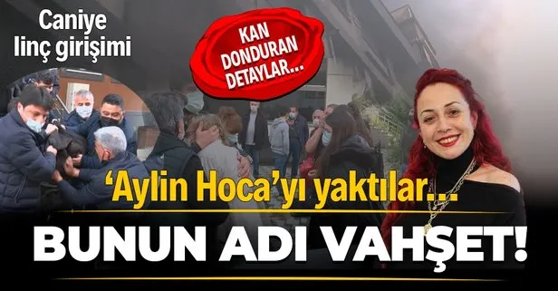 SON DAKİKA: İstanbul’da vahşet! Öğretim görevlisi Aylin Sözer eski sevgilisi Kemal Delbe tarafından yakılarak öldürüldü