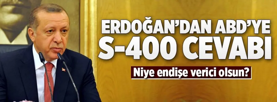 Erdoğan’dan ABD’ye S400 cevabı