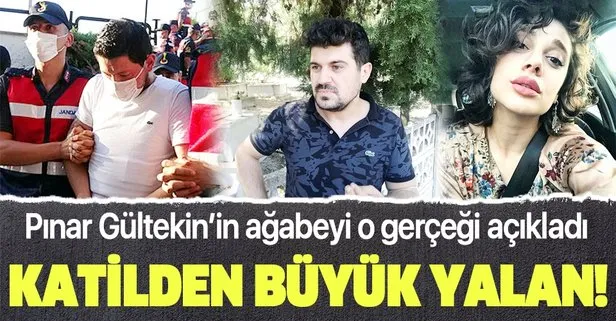 Son dakika: Pınar Gültekin’in ağabeyi açıkladı: Katil Cemal Metin Avcı’dan büyük yalan!