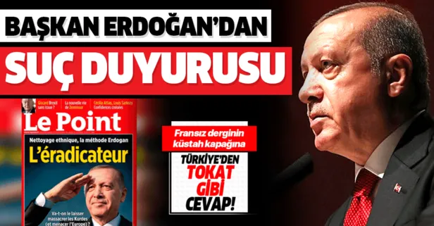 Son dakika: Başkan Erdoğan’dan Fransız Le Point dergisine suç duyurusu!