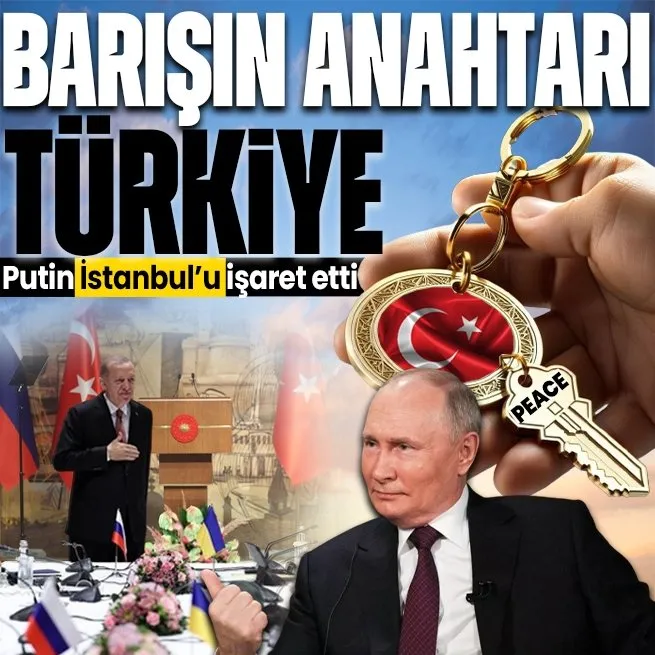 Barışın anahtarı Türkiye! Putin, İstanbulu işaret etti: Ukrayna ile müzakerelerin başlatılmasına temel teşkil edebilir