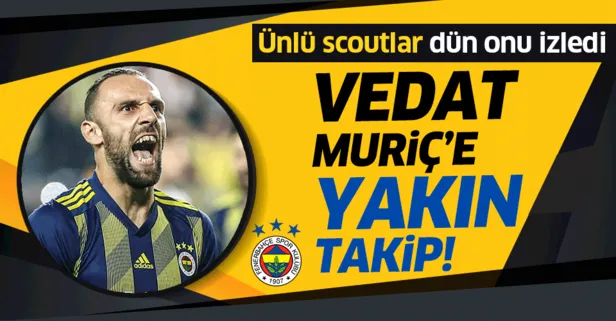 Fenerbahçeli Vedat Muriç’e yakın takip! Avrupa’nın ünlü scoutları dün Kosovalı yıldızı izledi