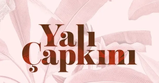 Yalı Çapkını'na veda edip ters köşe yaptı: O diziye fırtınalar estirecek transfer!