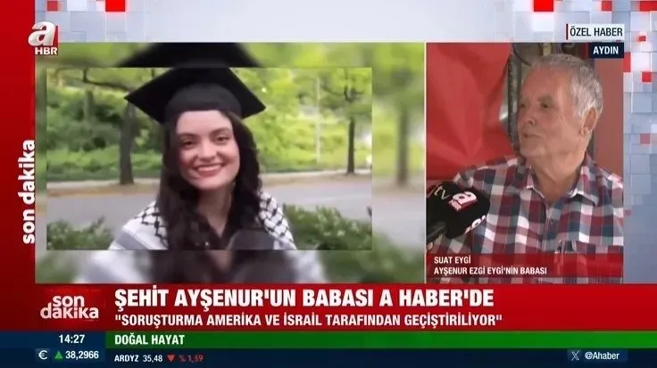 Katil İsrail'in saldırısı sonucu hayatını kaybeden Ayşenur Ezgi Eygi'nin babası konuştu... ʺDevletimiz bizi hiç yalnız bırakmadı!ʺ (Takvim.com.tr | Ekran Görüntüsü)