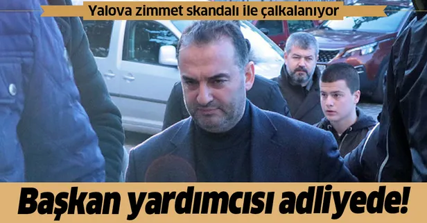 Yalova zimmete para geçirme skandalı ile çalkalanıyor! CHP'li Başkan Vefa Salman'ın yardımcısı adliyede!