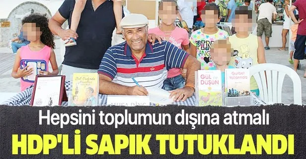 Sapkın çocuk kitabının yazarı HDP’li Musa Dinç tutuklandı