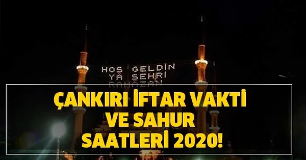 Cankiri Imsakiye 2020 Cankiri Sahur Ve Iftar Saat Kacta Cankiri Iftar Vakti Ve Sahur Saatleri 2020 Takvim