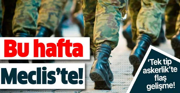 Son dakika: 'Tek tip askerlik'te flaş gelişme! Meclis'e sunulacak...