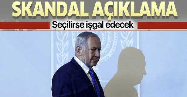 Son dakika: Netanyahu'dan skandal açıklama... İsrail işgal edecek
