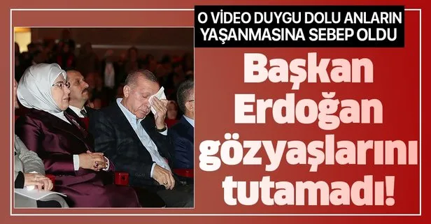 Başkan Erdoğan o videoyu izlerken gözyaşlarını tutamadı