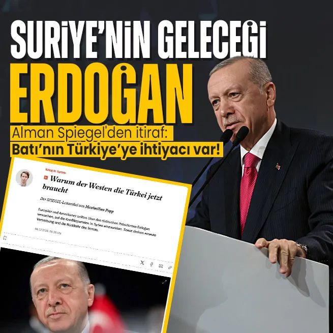 Alman Spiegel Batı’nın Türkiye’ye ihtiyacı var dedi: Suriye’nin geleceği için adres Başkan Erdoğan