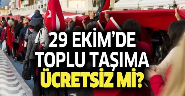 Bugün toplu taşıma ücretsiz mi? 29 Ekim Cumhuriyet Bayramı'nda İETT, metro, metrobüs, otobüsler bedava mı?-1